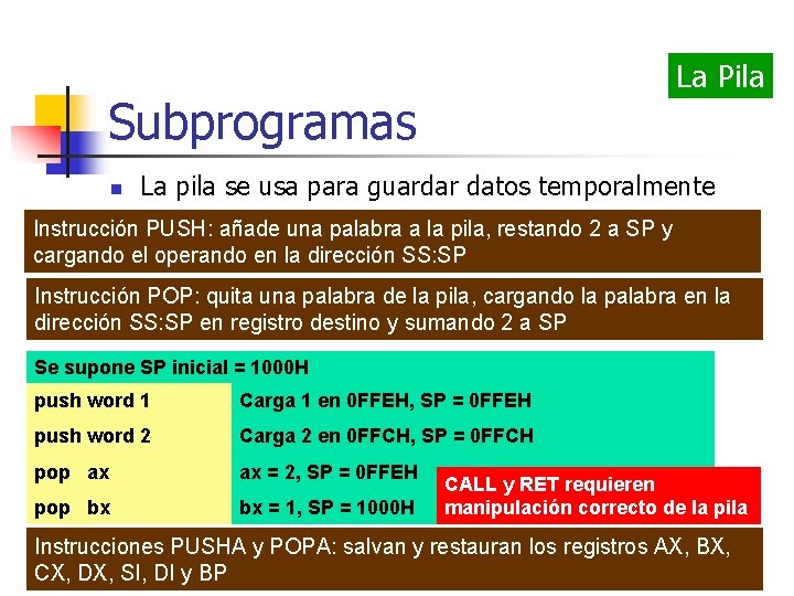 La Pila Subprogramas n La pila se usa para guardar datos temporalmente Instrucción PUSH: