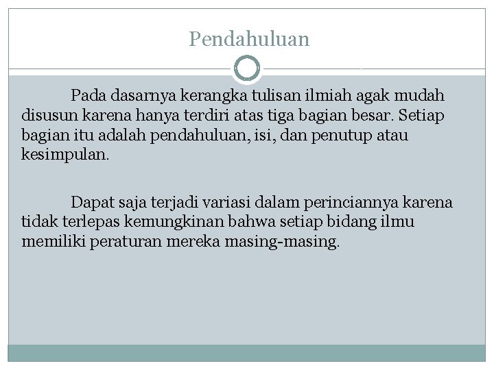 Pendahuluan Pada dasarnya kerangka tulisan ilmiah agak mudah disusun karena hanya terdiri atas tiga