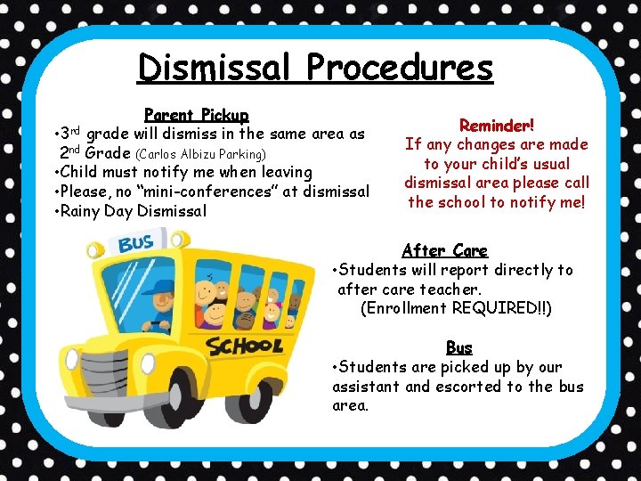 Dismissal Procedures Parent Pickup • 3 rd grade will dismiss in the same area Dismissal Procedures Parent Pickup • 3 rd grade will dismiss in the same area