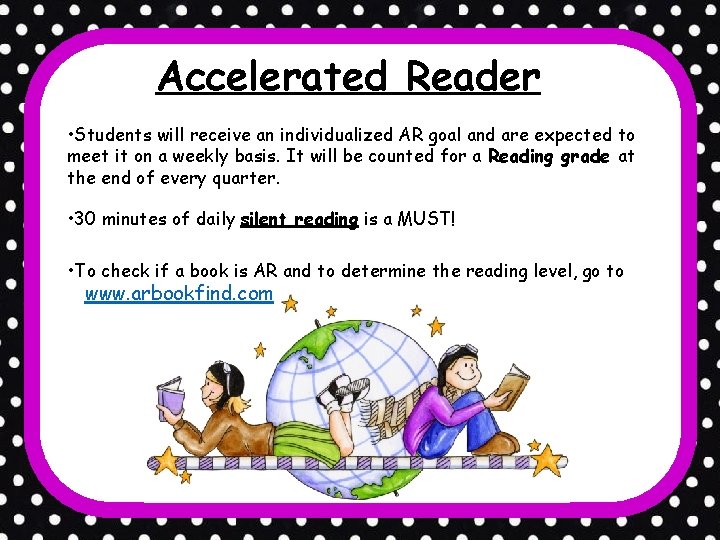 Accelerated Reader • Students will receive an individualized AR goal and are expected to
