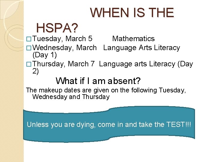 WHEN IS THE HSPA? � Tuesday, March 5 � Wednesday, March Mathematics Language Arts