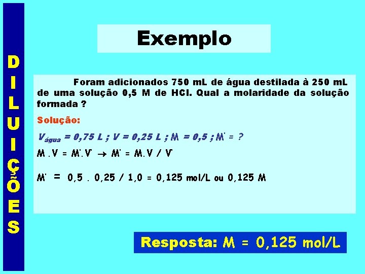 D I L U I Ç Õ E S Exemplo Foram adicionados 750 m.