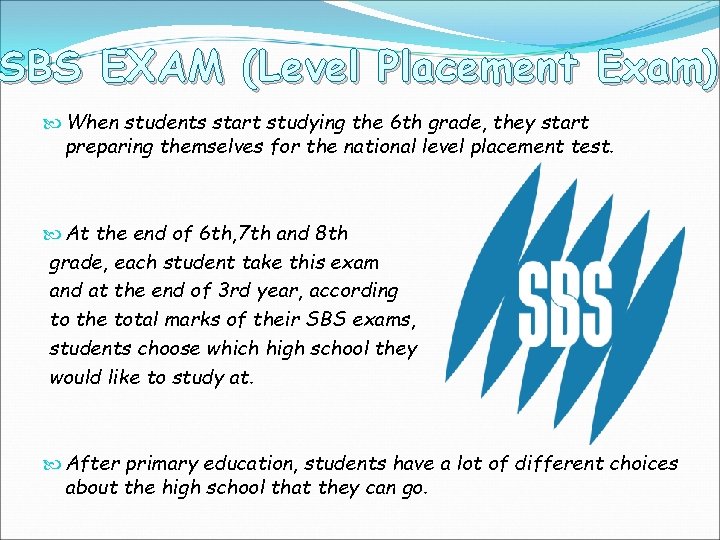SBS EXAM (Level Placement Exam) When students start studying the 6 th grade, they