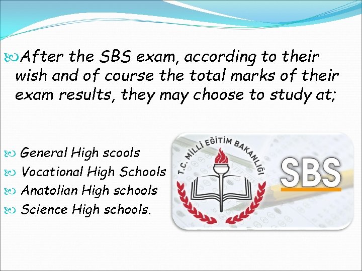  After the SBS exam, according to their wish and of course the total