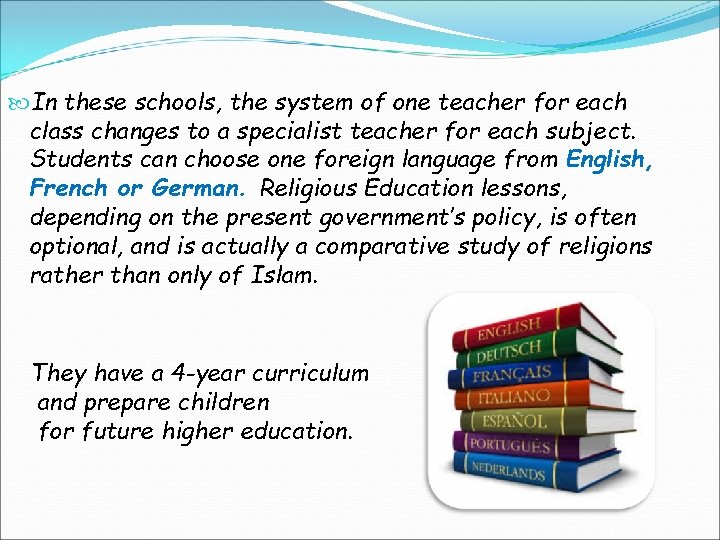  In these schools, the system of one teacher for each class changes to