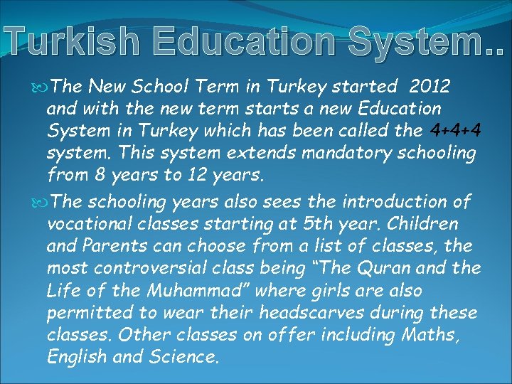 Turkish Education System. . The New School Term in Turkey started 2012 and with