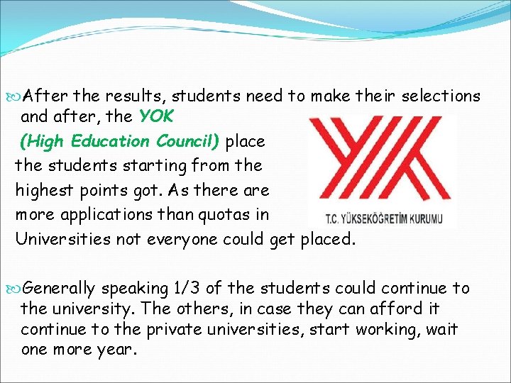  After the results, students need to make their selections and after, the YOK