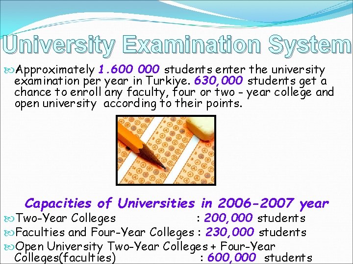 University Examination System Approximately 1. 600 000 students enter the university examination per year