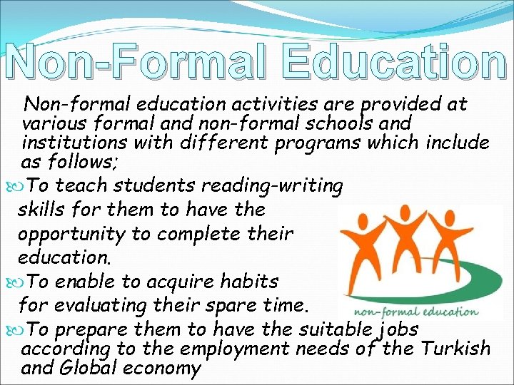 Non-Formal Education Non-formal education activities are provided at various formal and non-formal schools and