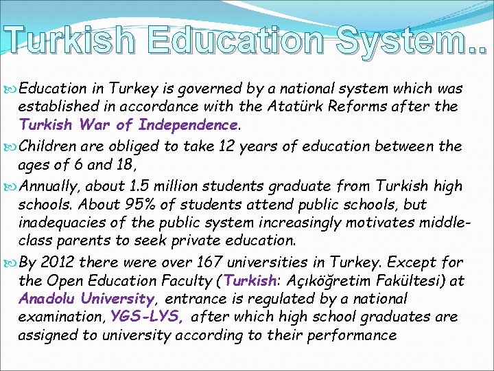 Turkish Education System. . Education in Turkey is governed by a national system which