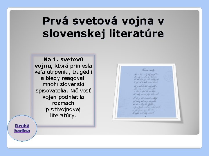 Prvá svetová vojna v slovenskej literatúre Na 1. svetovú vojnu, ktorá priniesla veľa utrpenia,