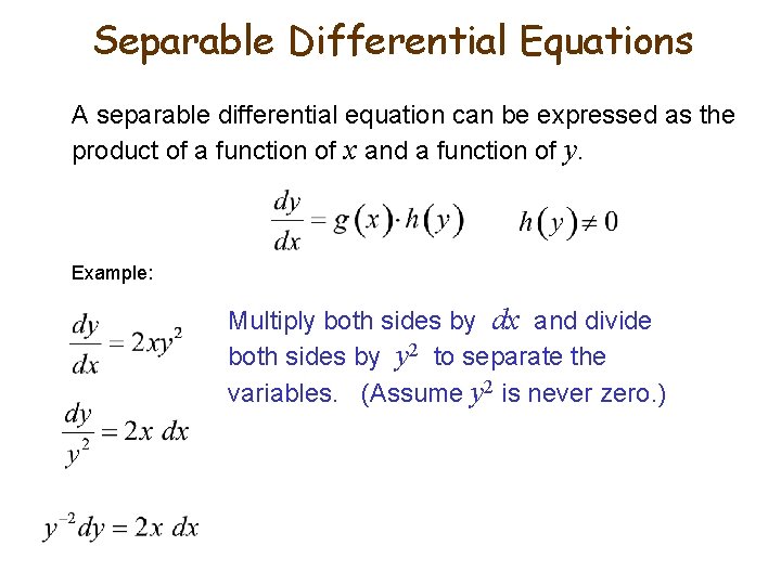 Separable Differential Equations A separable differential equation can be expressed as the product of