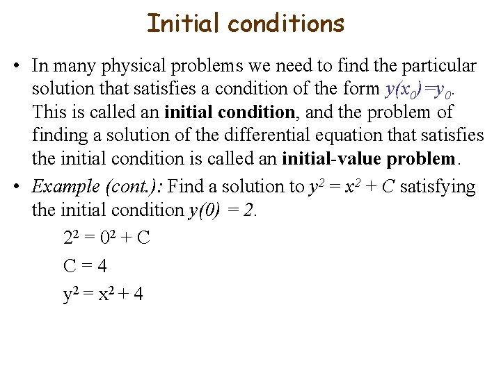 Initial conditions • In many physical problems we need to find the particular solution