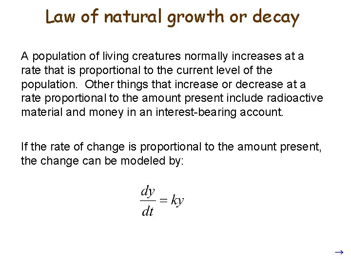 Law of natural growth or decay A population of living creatures normally increases at