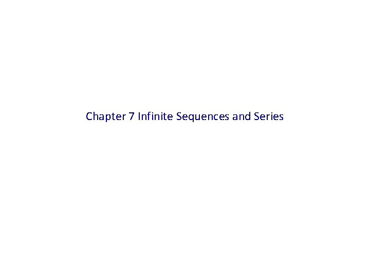 Chapter 7 Infinite Sequences and Series 