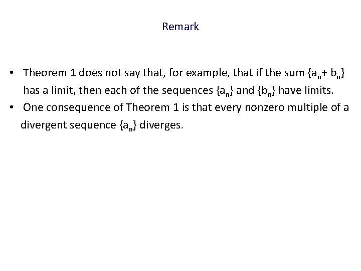Remark • Theorem 1 does not say that, for example, that if the sum