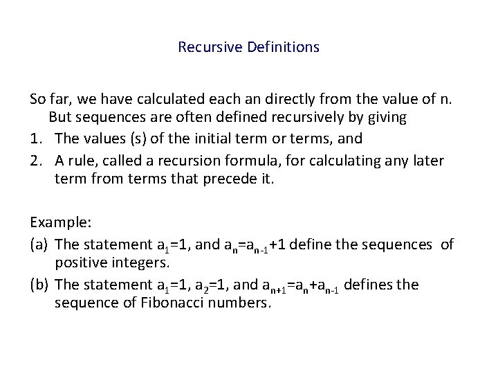 Recursive Definitions So far, we have calculated each an directly from the value of