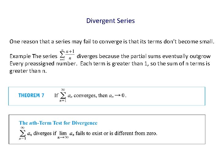 Divergent Series One reason that a series may fail to converge is that its