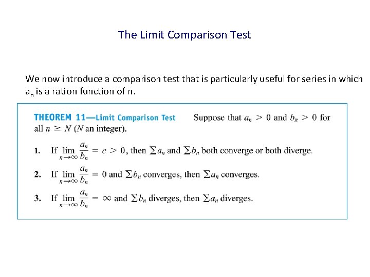 The Limit Comparison Test We now introduce a comparison test that is particularly useful