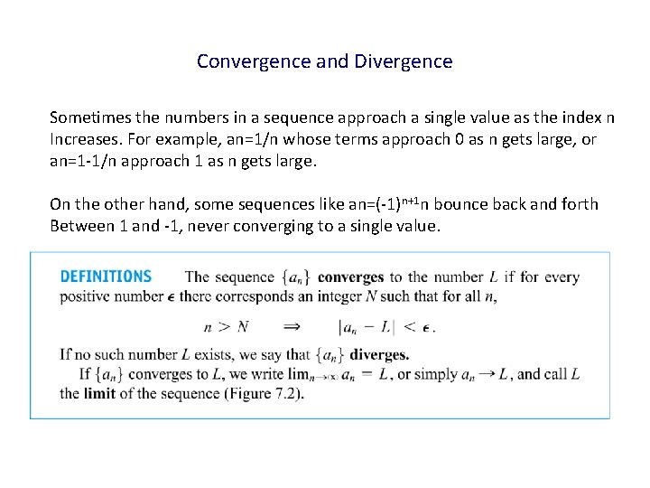 Convergence and Divergence Sometimes the numbers in a sequence approach a single value as