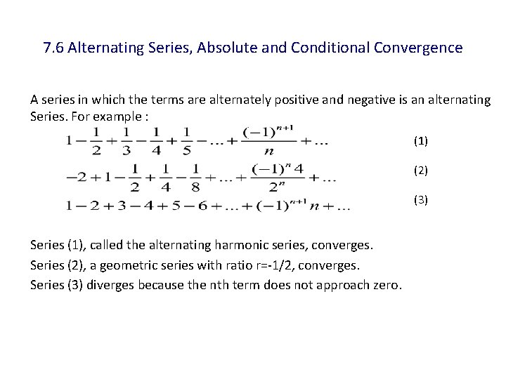 7. 6 Alternating Series, Absolute and Conditional Convergence A series in which the terms