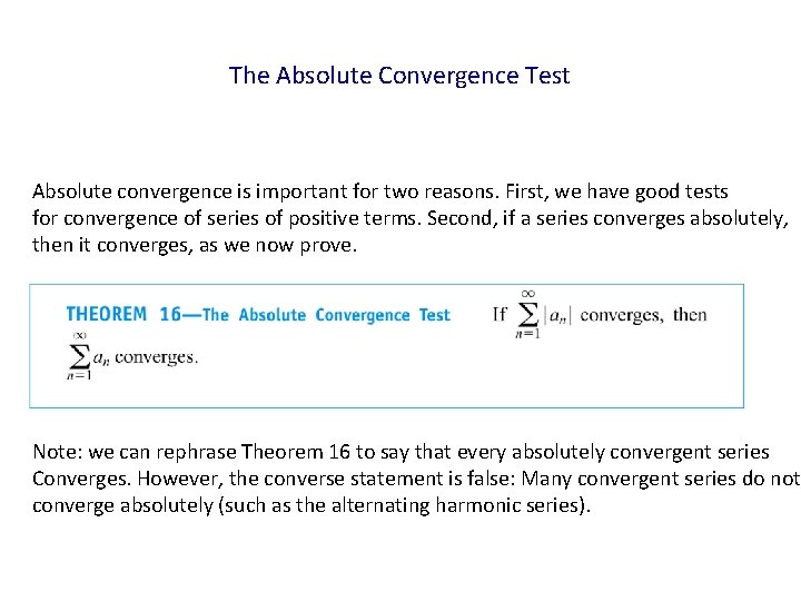 The Absolute Convergence Test Absolute convergence is important for two reasons. First, we have