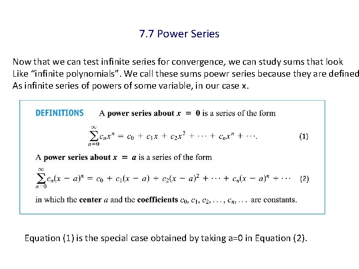 7. 7 Power Series Now that we can test infinite series for convergence, we