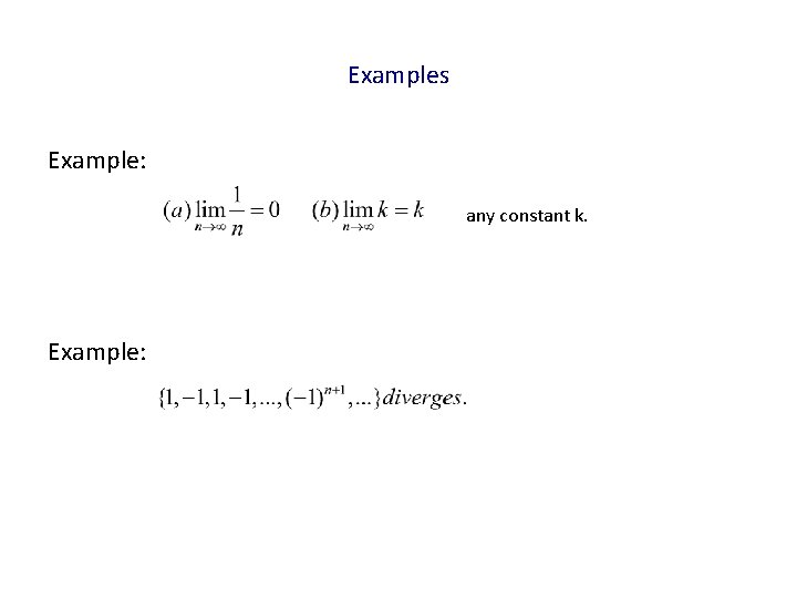 Examples Example: any constant k. Example: 