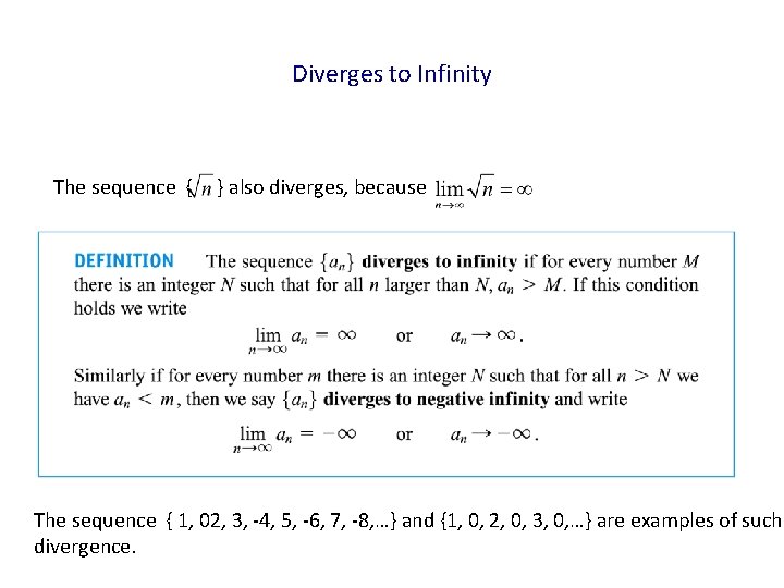 Diverges to Infinity The sequence { } also diverges, because The sequence { 1,