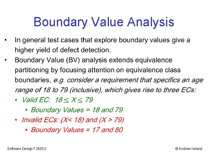 Boundary Value Analysis Software Design F 28 SD 2 © Andrew Ireland Boundary Value Analysis Software Design F 28 SD 2 © Andrew Ireland