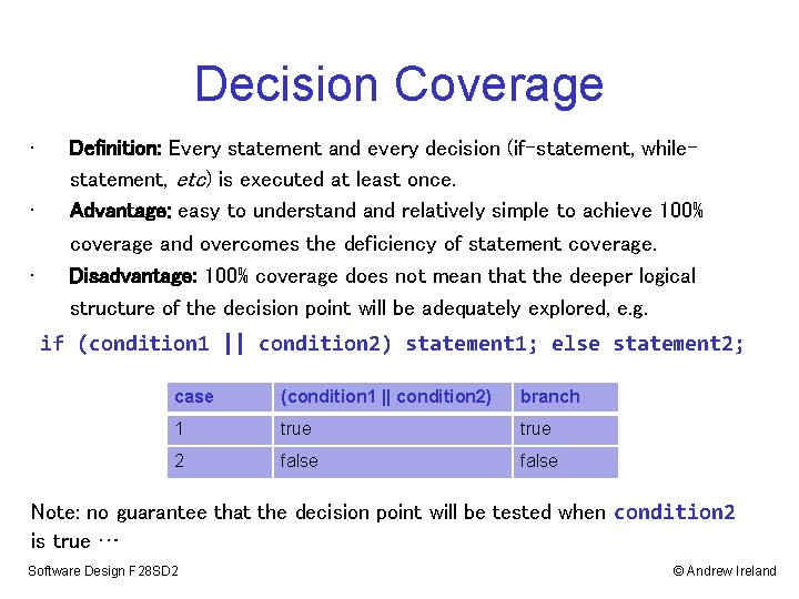Decision Coverage • • • Definition: Every statement and every decision (if-statement, whilestatement, etc) Decision Coverage • • • Definition: Every statement and every decision (if-statement, whilestatement, etc)