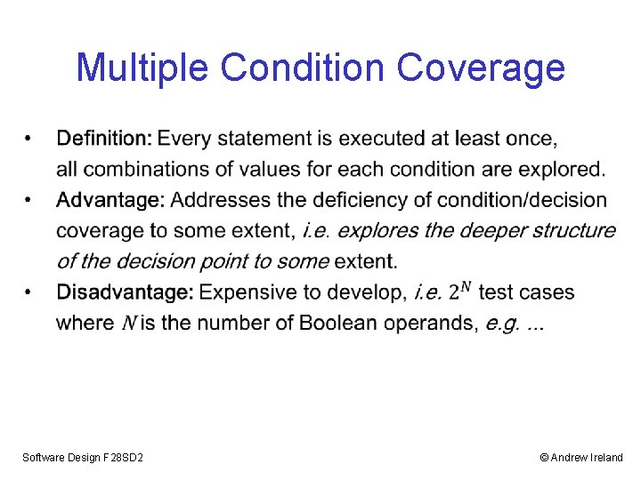 Multiple Condition Coverage Software Design F 28 SD 2 © Andrew Ireland Multiple Condition Coverage Software Design F 28 SD 2 © Andrew Ireland