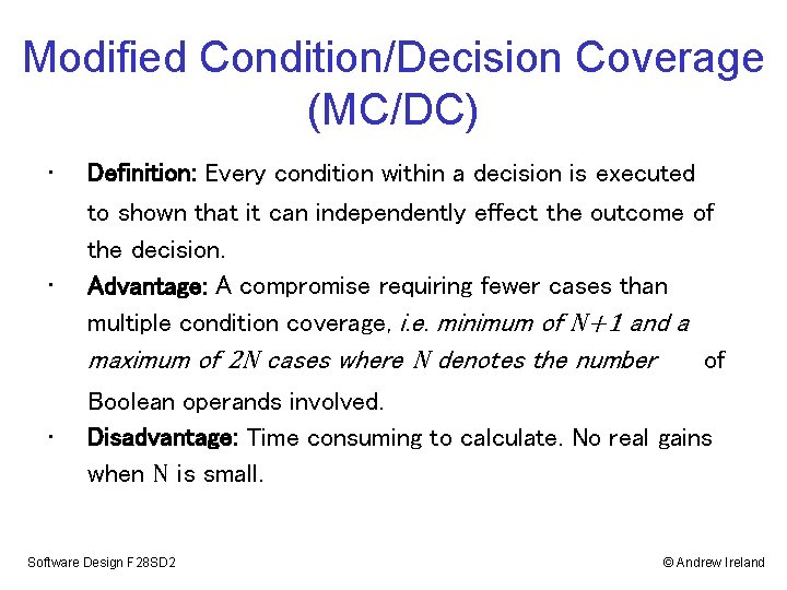 Modified Condition/Decision Coverage (MC/DC) • Definition: Every condition within a decision is executed • Modified Condition/Decision Coverage (MC/DC) • Definition: Every condition within a decision is executed •