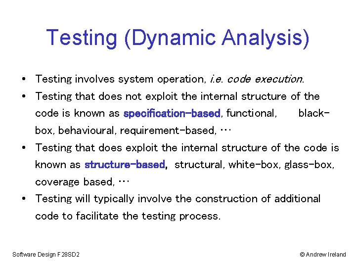 Testing (Dynamic Analysis) • Testing involves system operation, i. e. code execution. • Testing Testing (Dynamic Analysis) • Testing involves system operation, i. e. code execution. • Testing