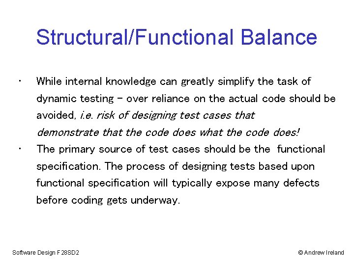 Structural/Functional Balance • While internal knowledge can greatly simplify the task of dynamic testing Structural/Functional Balance • While internal knowledge can greatly simplify the task of dynamic testing