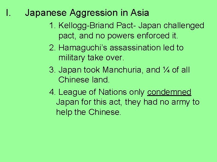 I. Japanese Aggression in Asia 1. Kellogg-Briand Pact- Japan challenged pact, and no powers