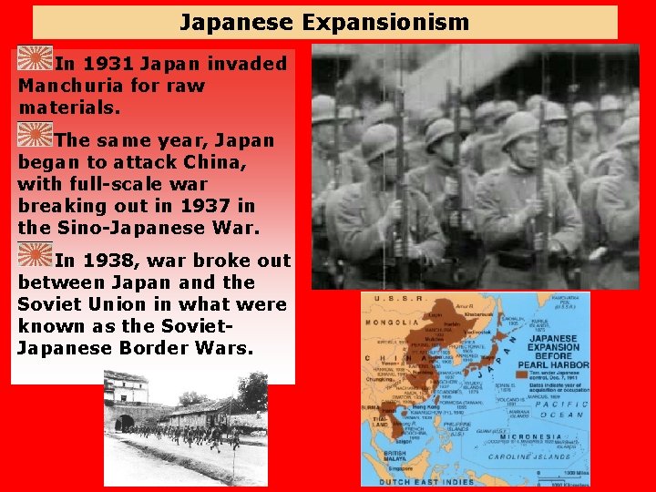 Japanese Expansionism In 1931 Japan invaded Manchuria for raw materials. The same year, Japan