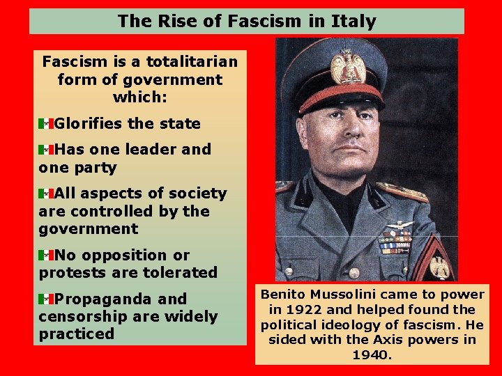 The Rise of Fascism in Italy Fascism is a totalitarian form of government which: