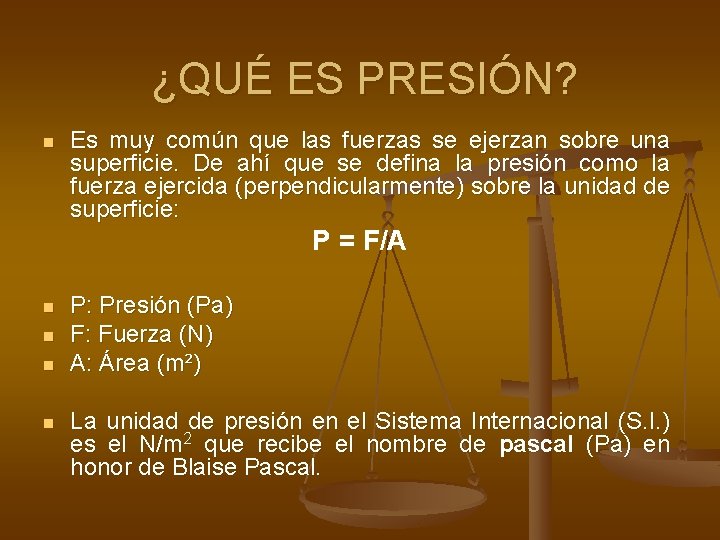 ¿QUÉ ES PRESIÓN? n Es muy común que las fuerzas se ejerzan sobre una ¿QUÉ ES PRESIÓN? n Es muy común que las fuerzas se ejerzan sobre una
