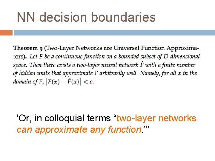 NN decision boundaries ‘Or, in colloquial terms “two-layer networks can approximate any function. ”’
