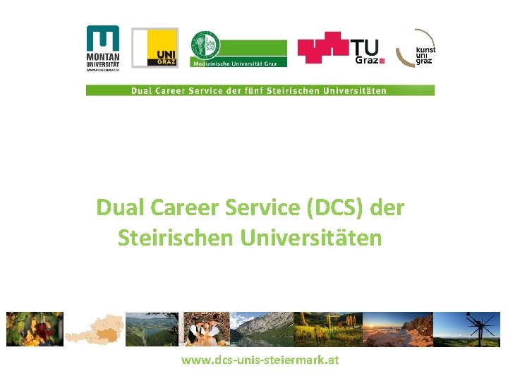 Dual Career Service (DCS) der Steirischen Universitäten www. dcs-unis-steiermark. at 