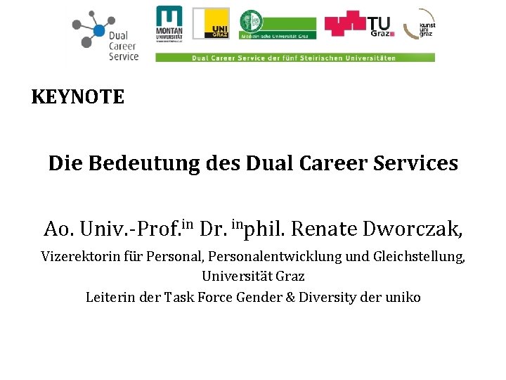 KEYNOTE Die Bedeutung des Dual Career Services Ao. Univ. -Prof. in Dr. inphil. Renate