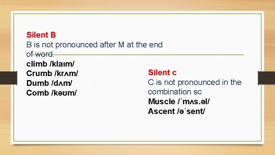 Silent B B is not pronounced after M at the end of word. climb