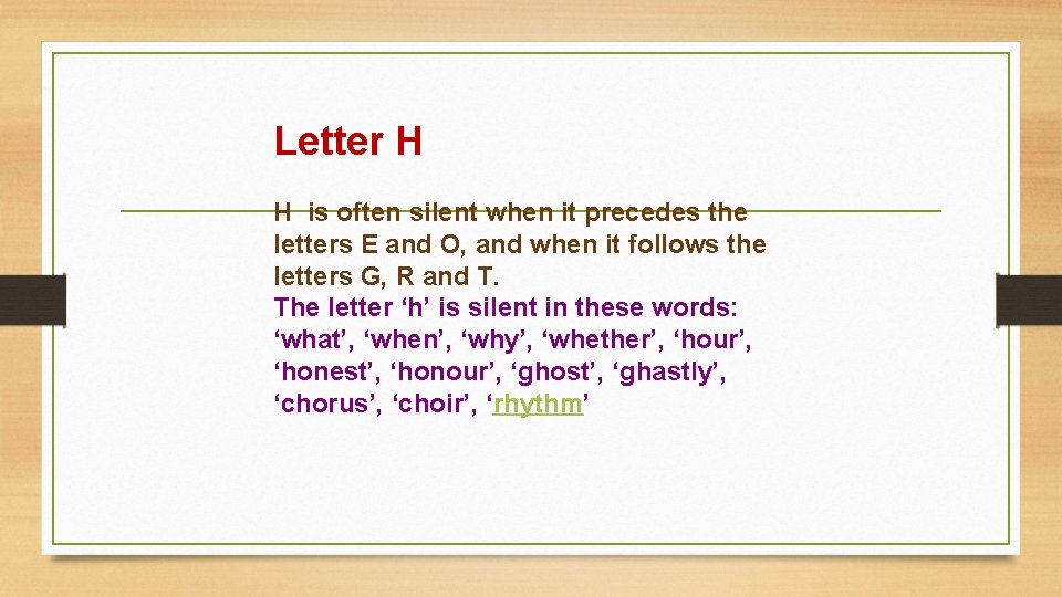 Letter H H is often silent when it precedes the letters E and O,