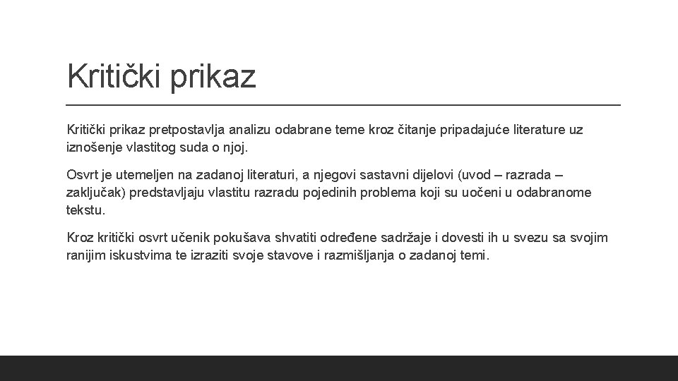 Kritički prikaz pretpostavlja analizu odabrane teme kroz čitanje pripadajuće literature uz iznošenje vlastitog suda Kritički prikaz pretpostavlja analizu odabrane teme kroz čitanje pripadajuće literature uz iznošenje vlastitog suda