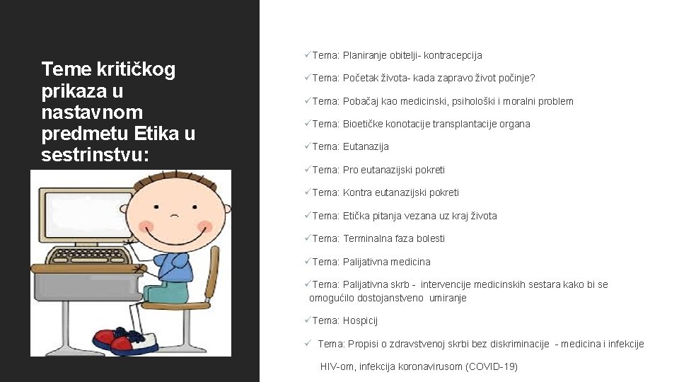 Teme kritičkog prikaza u nastavnom predmetu Etika u sestrinstvu: üTema: Planiranje obitelji- kontracepcija üTema: