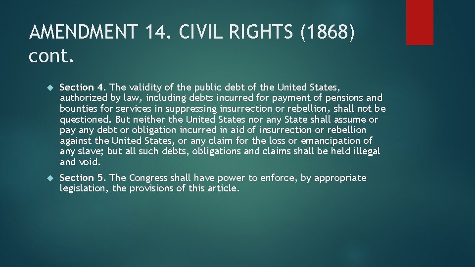 AMENDMENT 14. CIVIL RIGHTS (1868) cont. Section 4. The validity of the public debt