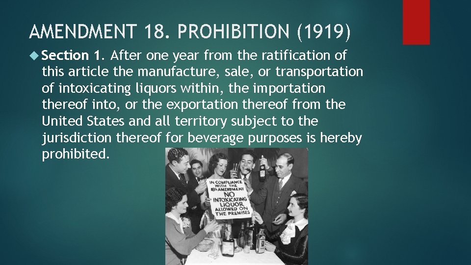 AMENDMENT 18. PROHIBITION (1919) Section 1. After one year from the ratification of this
