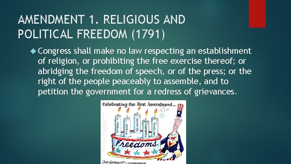 AMENDMENT 1. RELIGIOUS AND POLITICAL FREEDOM (1791) Congress shall make no law respecting an