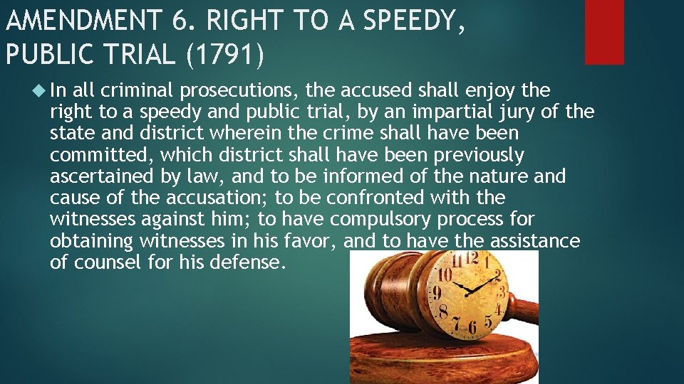 AMENDMENT 6. RIGHT TO A SPEEDY, PUBLIC TRIAL (1791) In all criminal prosecutions, the